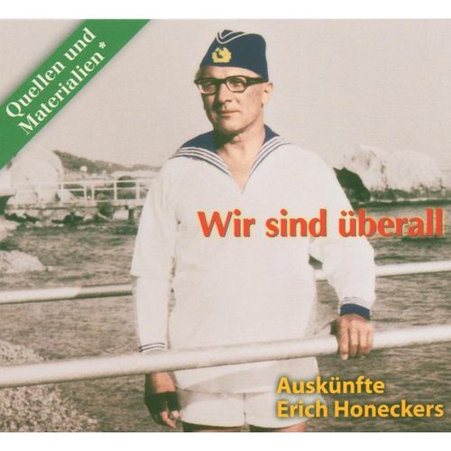 Wir sind überall - Erich Honecker (Hörbuch)