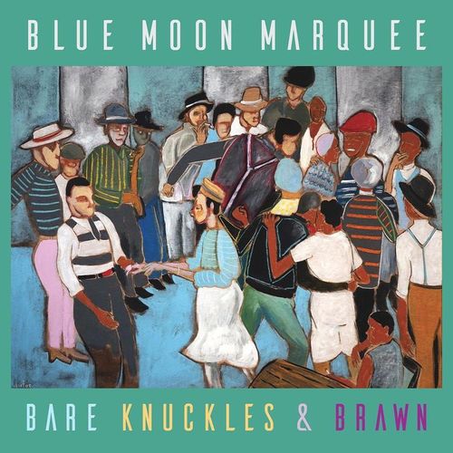 Bare Knuckles & Brawn - Blue Moon Marquee. (CD)
