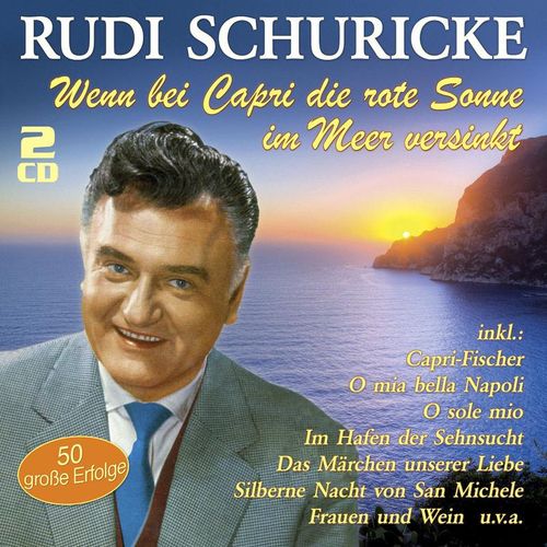 Wenn bei Capri die rote Sonne im Meer versinkt - Rudi Schuricke. (CD)