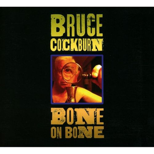 Bone On Bone - Bruce Cockburn. (CD)