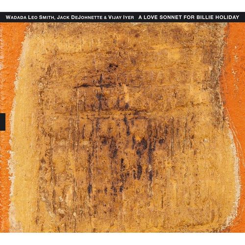 A Love Sonnet For Billie Holiday - Wadada Leo Smith, Jack Dejohnette, Vija Iyer. (CD)