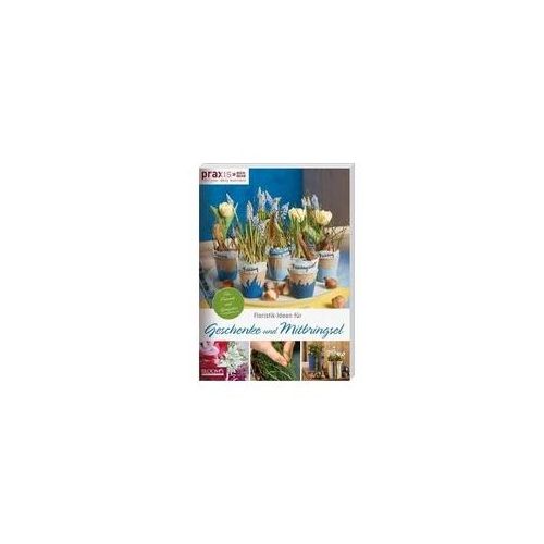 Floristik-Ideen für Geschenke und Mitbringsel