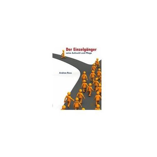 Der Einzelgänger- Seine Aufzucht und Pflege