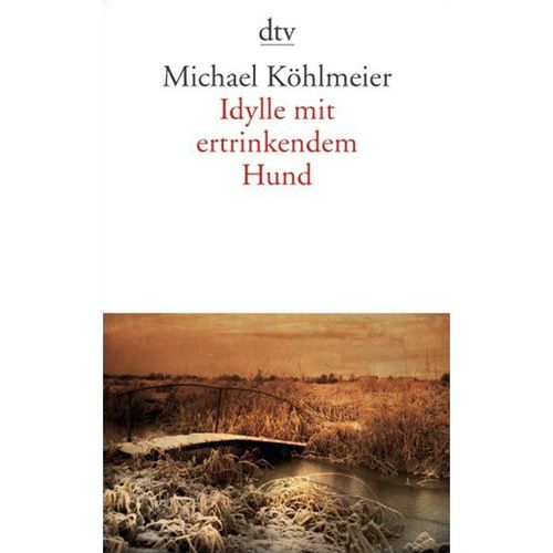 Idylle mit ertrinkendem Hund - Michael Köhlmeier, Taschenbuch