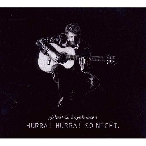 Hurra! Hurra! So Nicht. - Gisbert zu Knyphausen. (CD)