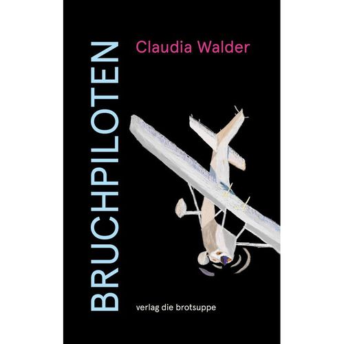 BRUCHPILOTEN - Claudia Walder, Kartoniert (TB)