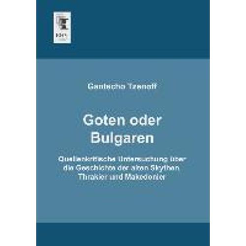 Goten oder Bulgaren - Gantscho Tzenoff, Kartoniert (TB)
