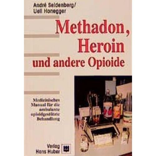 Methadon, Heroin und andere Opioide - André Seidenberg, Ueli Honegger, Kartoniert (TB)