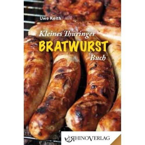 Kleines Thüringer Bratwurst-Buch - Uwe Keith, Gebunden