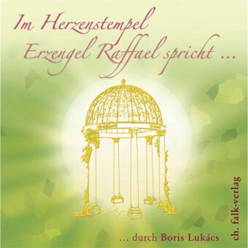 Im Herztempel, Erzengel Raffael spricht . . ., Audio-CD - Boris Lukács (Hörbuch)