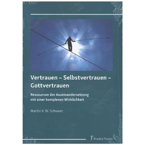 Vertrauen - Selbstvertrauen - Gottvertrauen - Martin K. W Schweer, Kartoniert (TB)