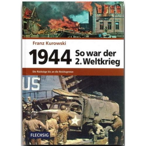 So war der 2. Weltkrieg: Bd.6 1944 - So war der 2. Weltkrieg - Franz Kurowski, Gebunden