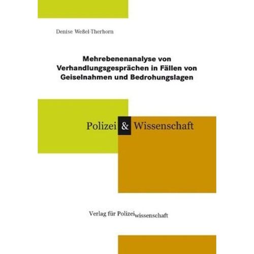 Mehrebenenanalyse von Verhandlungsgesprächen in Fällen von Geiselnahmen und Bedrohungslagen - Denise Weßel-Therhorn, Gebunden