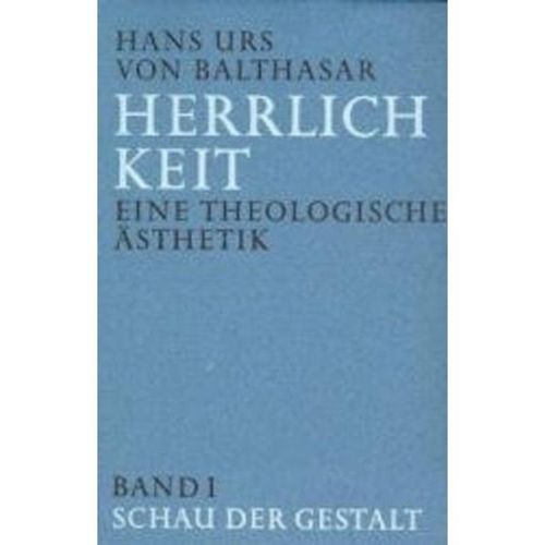 Herrlichkeit: Bd.1 Herrlichkeit. Eine theologische Ästhetik - Hans Urs von Balthasar, Leinen