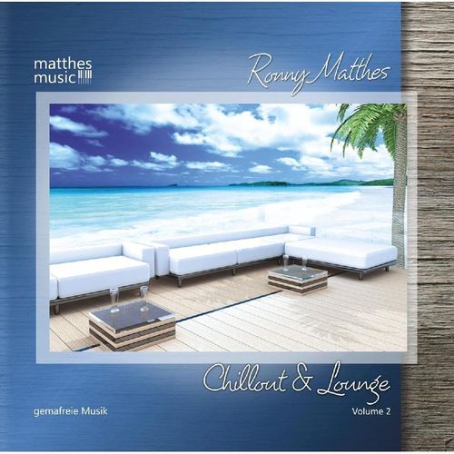 Chillout & Lounge (Vol.2) - Gemafreie Lounge und Barmusik - Ronny Matthes, Gemafreie Musik, Matthesmusic. (CD)