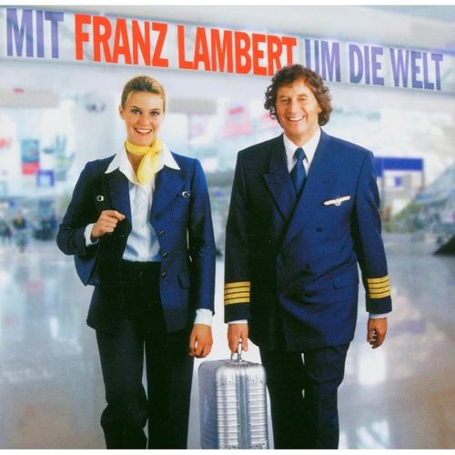 Mit Franz Lambert um die Welt - Franz Lambert. (CD)