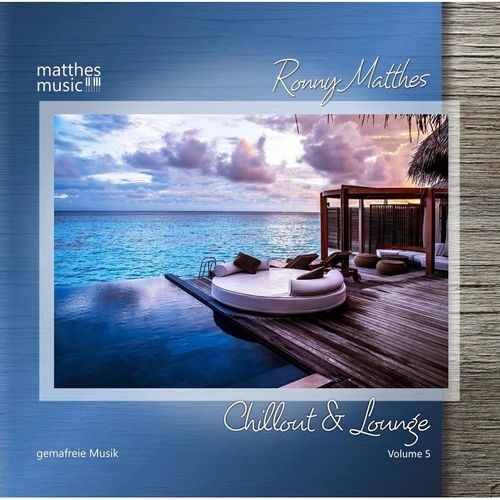 Chillout & Lounge (Vol.5),Gemafreie Loungemusik - Ronny Matthes, Gemafreie Musik, Chillout. (CD)