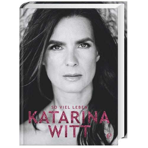 Katarina Witt: So viel Leben - Katarina Witt, Gebunden