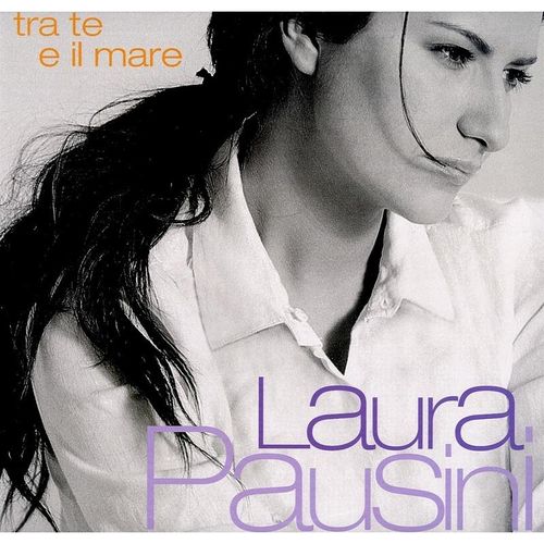 Tra Te E Il Mare - Laura Pausini. (LP)
