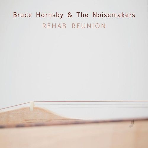 Rehab Reunion - Bruce Hornsby & the Nois. (CD)