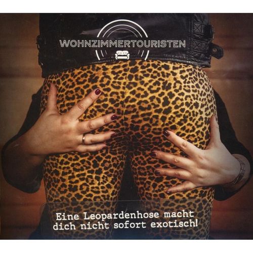 Eine Leopardenhose Macht Dich Nicht Sofort Exotisc - Wohnzimmertouristen. (CD)
