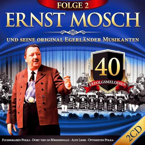 40 Erfolgsmelodien-Folge 2 - Ernst Mosch & Seine Original Egerländer Musikanten. (CD)