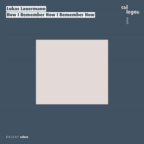 How I Remember Now I Remember How - Lukas Lauermann. (CD)