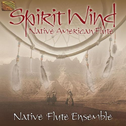 Spirit Wind-Native American Flute - Native Flute Ensemble. (CD)