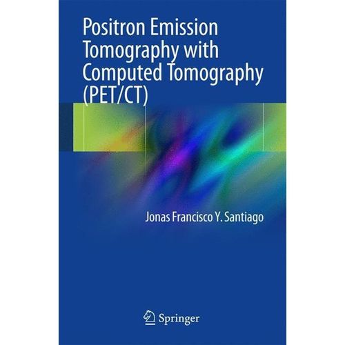 Positron Emission Tomography with Computed Tomography (PET/CT) - Jonas Francisco Y. Santiago, Kartoniert (TB)
