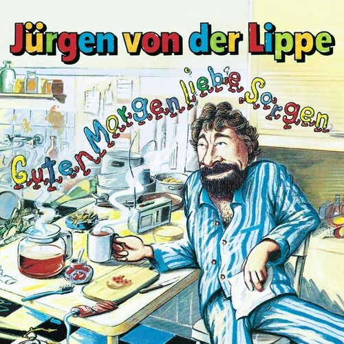 Guten Morgen,Liebe Sorgen - Jürgen Von Der Lippe. (CD)