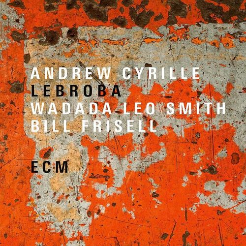 Lebroba - Andrew Cyrille, Wadada Leo Smith, Bill Frisell. (CD)