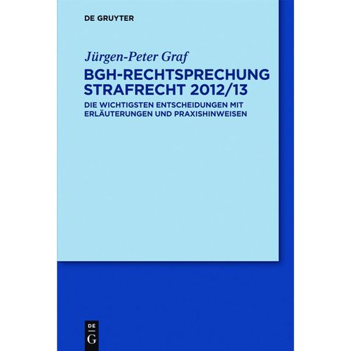 BGH-Rechtsprechung Strafrecht 2012/13 - Jürgen-Peter Graf, Gebunden