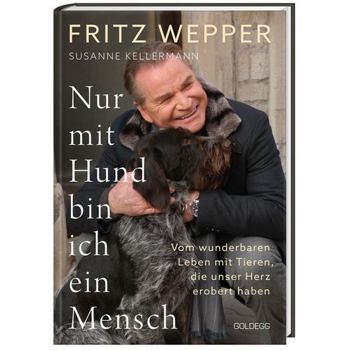 Nur mit Hund bin ich ein Mensch - Fritz Wepper, Susanne Kellermann, Gebunden