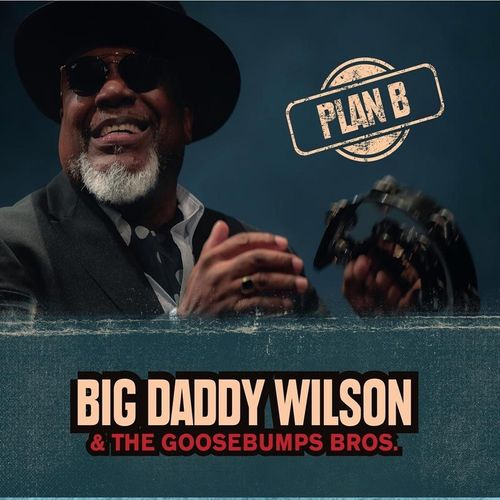 Plan B (Vinyl) - Big Daddy Wilson & the Gossebumps Bros.. (LP)