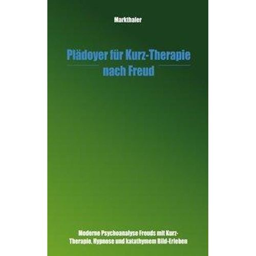 Plädoyer für Kurz-Therapie nach Freud - Gerhard Markthaler, Kartoniert (TB)