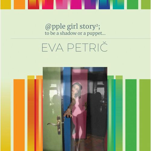 @pple girl story2; to be a shadow or a puppet ... - Eva Petric, Gebunden
