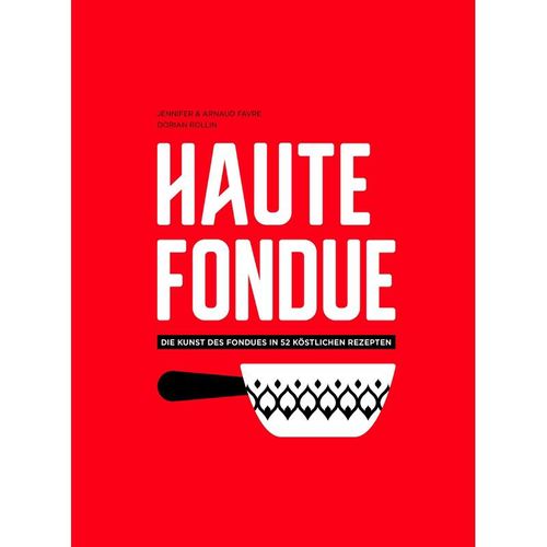 Haute Fondue - Jennifer Favre, Arnaud Favre, Gebunden