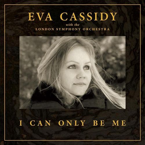 I Can Only Be Me - Eva Cassidy. (CD)