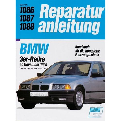 Reparaturanleitung / 1086-88 / BMW 3er-Reihe ab November 1990, Vierzylindermodelle 316i/318i, Gebunden