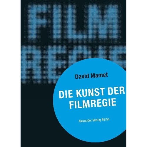 Die Kunst der Filmregie - David Mamet, Gebunden