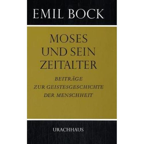 Moses und sein Zeitalter - Emil Bock, Leinen