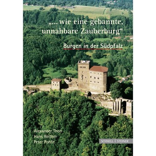 'Wie eine gebannte, unnahbare Zauberburg', Burgen in der Südpfalz, Kartoniert (TB)