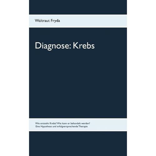 Diagnose: Krebs - Waltraut Fryda, Kartoniert (TB)