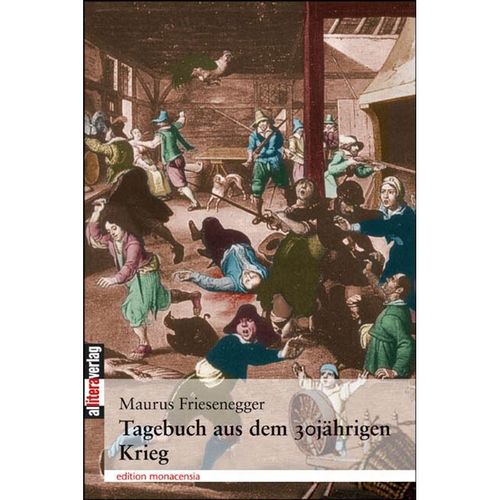 edition monacensia / Tagebuch aus dem 30jährigen Krieg - Maurus Friesenegger, Kartoniert (TB)