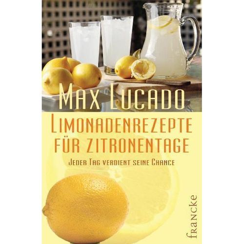 Limonadenrezepte für Zitronentage - Max Lucado, Gebunden