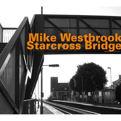 Starcross Bridge - Mike Westbrook. (CD)