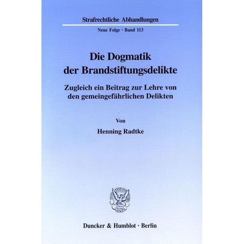 Die Dogmatik der Brandstiftungsdelikte. - Henning Radtke, Kartoniert (TB)