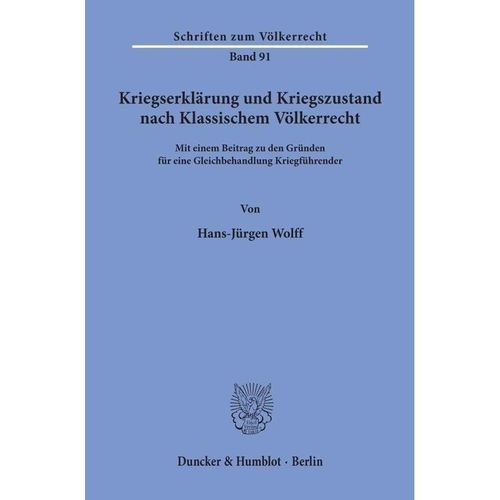 Kriegserklärung und Kriegszustand nach Klassischem Völkerrecht, - Hans-Jürgen Wolff, Kartoniert (TB)