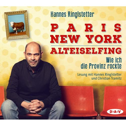 Paris. New York. Alteiselfing. Auf Ochsentour durch die Provinz,4 Audio-CD - Hannes Ringlstetter (Hörbuch)