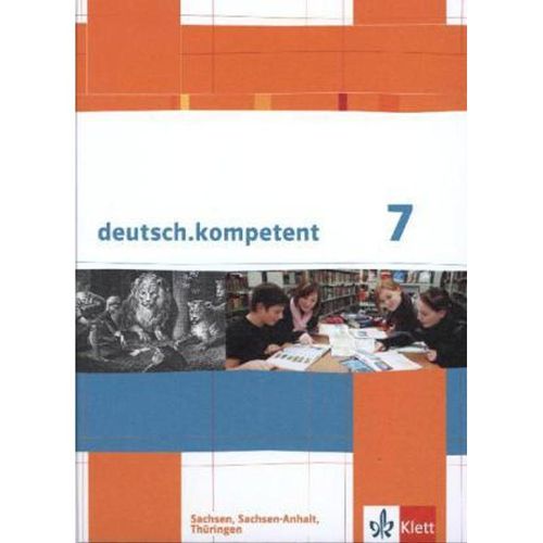 deutsch.kompetent. Ausgabe für Sachsen, Sachsen-Anhalt und Thüringen ab 2011 / deutsch.kompetent 7. Ausgabe Sachsen, Sachsen-Anhalt, Thüringen, Gebunden